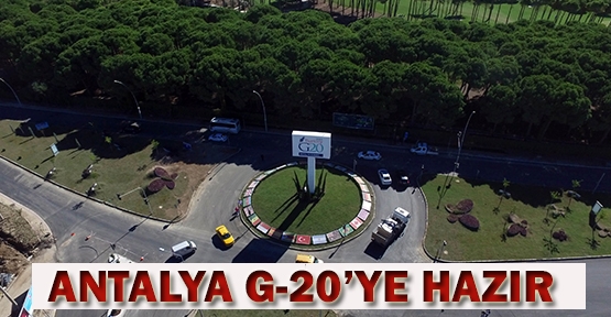 Antalya G-20’ye hazır