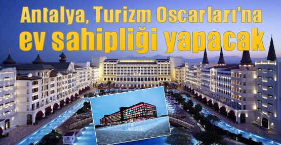 Antalya, Turizm Oscarları'na ev sahipliği yapacak