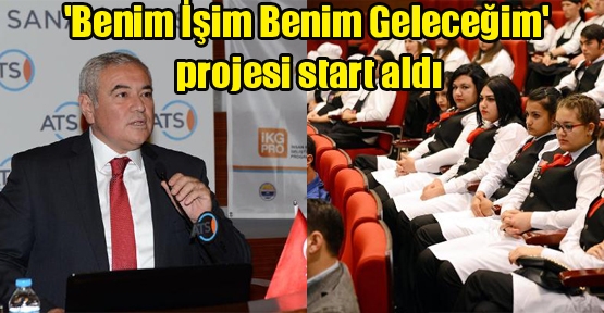 'Benim İşim Benim Geleceğim' projesi start aldı