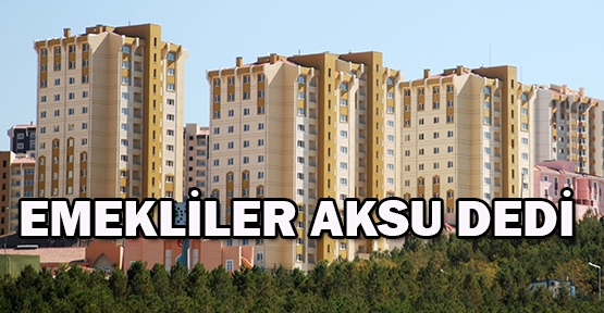 Emekliler  ‘Aksu’ dedi