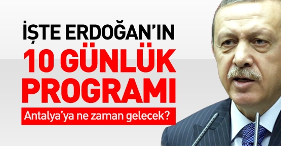 İşte Erdoğan’ın 10 Günlük Programı